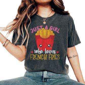 Fries Lover Just A Girl Who Loves French Fries Women's Oversized Comfort T-Shirt - Monsterry