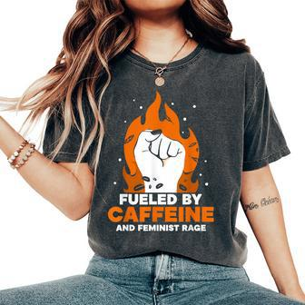 Fueled By Caffeine And Feminist Rage Rights Feminism Women's Oversized Comfort T-Shirt - Thegiftio UK