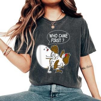 Adult Humor Jokes Who Came First Chicken Or Egg Women's Oversized Comfort T-Shirt - Seseable