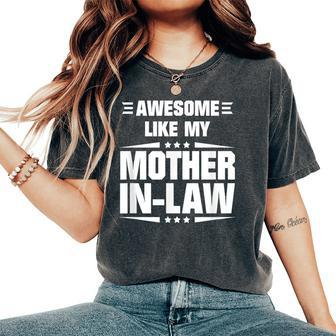 Awesome Like My Mother In-Law Mother's Day Quote Women's Oversized Comfort T-Shirt - Monsterry DE