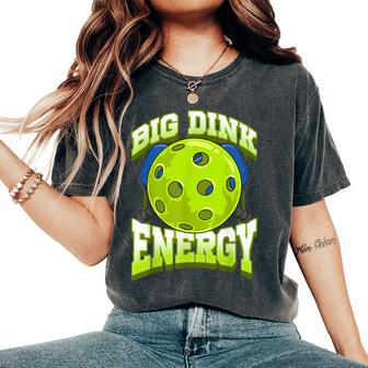 Big Dink Energy Pickleball Player Lover Women Women's Oversized Comfort T-Shirt - Monsterry