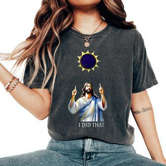 Christian Eclipse I Did That Women's Oversized Comfort T-Shirt - Seseable