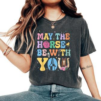 May The Horse Be With You Horse Lover Women's Oversized Comfort T-Shirt | Mazezy