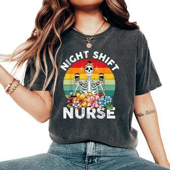 Night Shift Nurse Skeleton Night Shift Nurse Women's Oversized Comfort T-Shirt - Monsterry