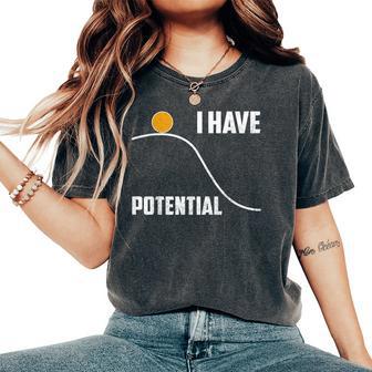 I Have Potential Physics Science Teacher Women's Oversized Comfort T-Shirt - Monsterry DE