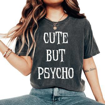 Sarcastic Humor Cute But Psycho Women's Oversized Comfort T-Shirt - Monsterry
