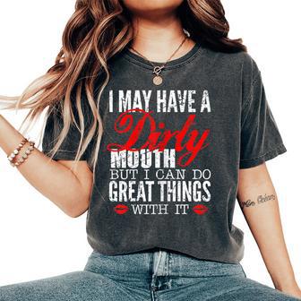 Slogan I May Have A Dirty Mouth Fun Sarcastic Women's Oversized Comfort T-Shirt - Thegiftio UK