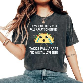 Taco Meme Tacos Fall Apart And We Still Love Them Women's Oversized Comfort T-Shirt - Monsterry DE