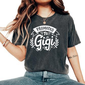 Gigi Grandma Grandmother Promoted To Gigi Women's Oversized Comfort T-Shirt - Monsterry