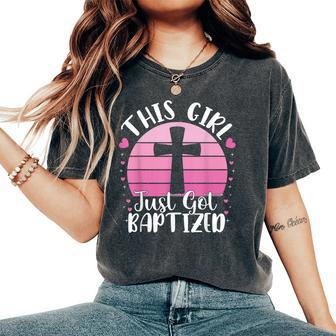 This Girl Just Got Baptized Christian Communion Baptism 2024 Women's Oversized Comfort T-Shirt - Seseable