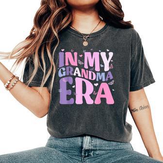 In My Grandma Era Retro Groovy Best Grandma Ever Women's Oversized Comfort T-Shirt - Monsterry AU