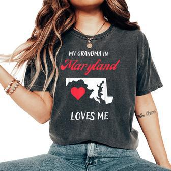 My Grandma In Maryland Loves Me Cute Grandkid Graphic Women's Oversized Comfort T-Shirt | Mazezy