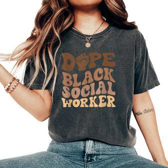 Groovy Dope Black Social Worker Black History Month Women's Oversized Comfort T-Shirt | Mazezy