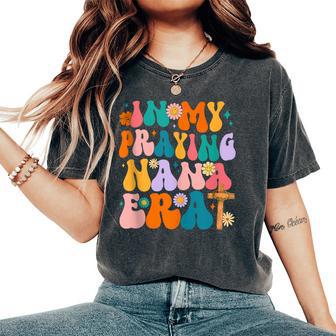 Groovy Hippie In My Praying Nana Era Christian Women's Oversized Comfort T-Shirt - Monsterry