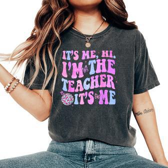 Groovy Its Me Hi Im The Teacher Its Me Teacher Life Womens Women's Oversized Comfort T-Shirt | Mazezy DE