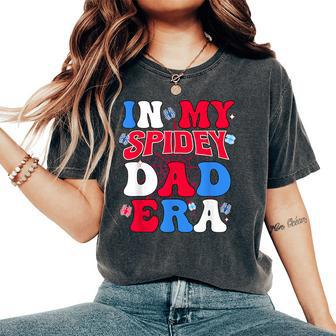 Groovy Mama And Daddy Spidey Dad In My Dad Era Father Women's Oversized Comfort T-Shirt - Seseable