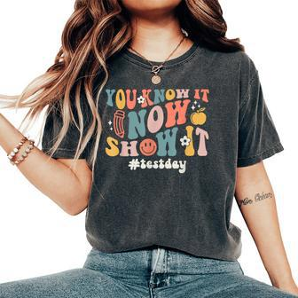 Groovy State Testing Day Teacher You Know It Now Show It Women's Oversized Comfort T-Shirt - Monsterry UK