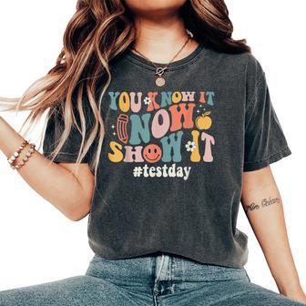 Groovy Test Day You Know It Now Show It Teacher Testing Women's Oversized Comfort T-Shirt - Seseable