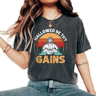 Hallowed Be Thy Gains Jesus Christian Athlete Gym Fitness Women's Oversized Comfort T-Shirt - Monsterry