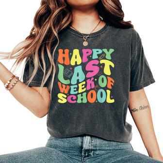 Happy Last Week Of School For Teachers And Student Groovy Women's Oversized Comfort T-Shirt - Seseable