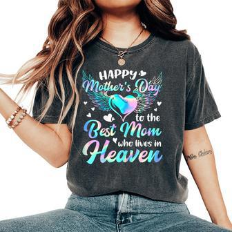 Happy Mother's Day To The Best Mom Who Lives In Heaven Women's Oversized Comfort T-Shirt - Seseable