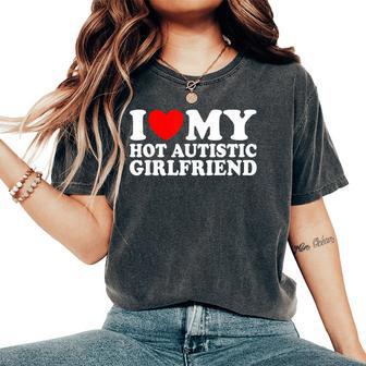 Heart Autistic Girlfriend I Love My Hot Autistic Girlfriend Women's Oversized Comfort T-Shirt - Monsterry AU