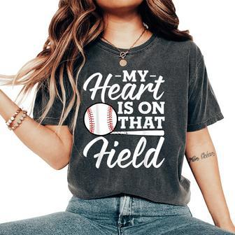 My Heart Is On That Field Baseball Mom Wife Women's Oversized Comfort T-Shirt | Mazezy CA