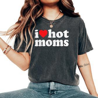 I Heart Hot Moms I Love Hot Moms Distressed Retro Vintage Women's Oversized Comfort T-Shirt | Mazezy