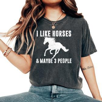 I Like Horses & Maybe 3 People Horse Lover Saying Joke Women's Oversized Comfort T-Shirt - Monsterry DE