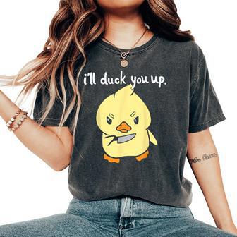 I'll Duck You Up Women's Oversized Comfort T-Shirt - Thegiftio UK