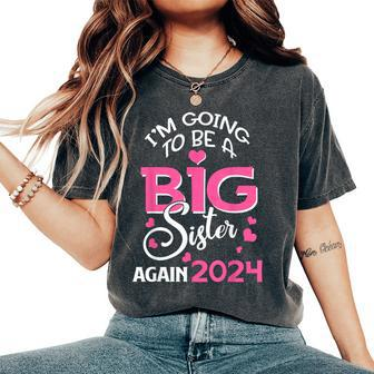 I'm Going To Be A Big Sister Again 2024 Pregnancy Women's Oversized Comfort T-Shirt - Monsterry DE