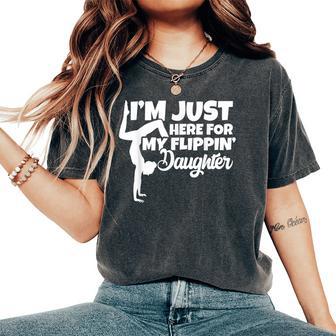 I'm Just Here For My Flippin Daughter Gymnastics Dad Mom Women's Oversized Comfort T-Shirt - Monsterry AU