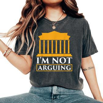 I'm Not Arguing Argue Sayings Sarcastic Lawyer Women's Oversized Comfort T-Shirt - Thegiftio UK