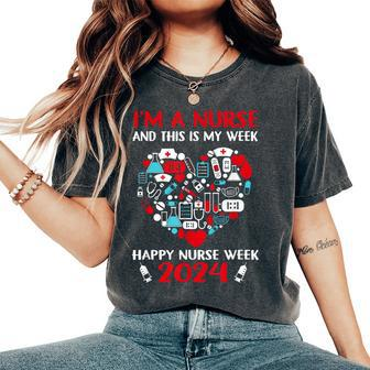 I'm A Nurse And This Is My Week Happy Nurse Week 2024 Women's Oversized Comfort T-Shirt | Mazezy