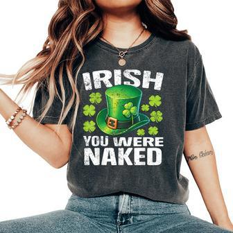 Irish You Were Naked St Patrick's Day Women's Oversized Comfort T-Shirt - Thegiftio UK