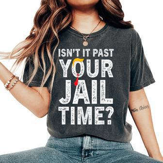 Isn't It Past Your Jail Time Sarcastic Quote Women's Oversized Comfort T-Shirt | Mazezy