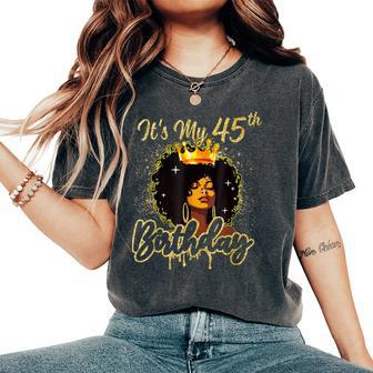 It's My 45Th Birthday Queen 45 Years Old Crown Gold Women Women's Oversized Comfort T-Shirt - Seseable