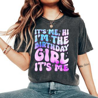 Its Me Hi I'm The Birthday Girl Its Me For Girls And Women Women's Oversized Comfort T-Shirt - Monsterry DE