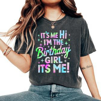 It's Me Hi I'm The Birthday Girl It's Me Birthday Party Women's Oversized Comfort T-Shirt - Seseable