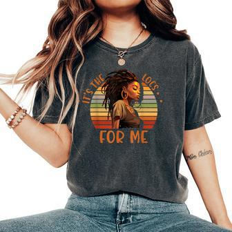 It's The Locs For Me Afro Hair Black American African Girl Women's Oversized Comfort T-Shirt - Monsterry AU