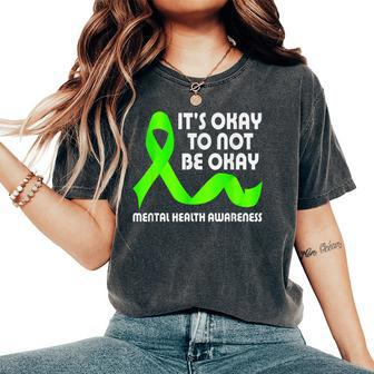 Its Okay To Not Be Okay Mental Health Awareness Man Women Women's Oversized Comfort T-Shirt | Mazezy AU