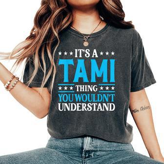 It's A Tami Thing Wouldn't Understand Girl Name Tami Women's Oversized Comfort T-Shirt - Seseable