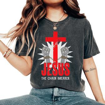 Jesus The Chain Breaker Christian Faith Saying Cross Women's Oversized Comfort T-Shirt - Monsterry DE
