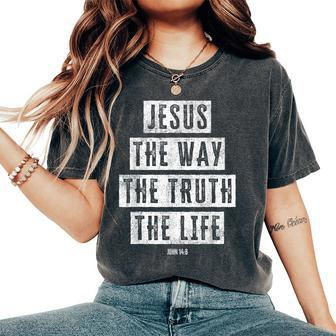Jesus Christ Way Truth Life Family Christian Faith Women's Oversized Comfort T-Shirt | Mazezy