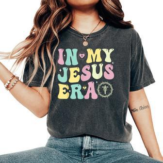 In My Jesus Era Christian Jesus Lover Religion Good Friday Women's Oversized Comfort T-Shirt | Mazezy