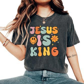 Jesus Is King Groovy Christian- Cute Toddler Girl Women's Oversized Comfort T-Shirt - Monsterry CA