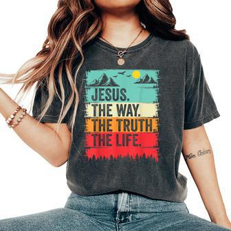 Jesus The Way Truth Life Bible Verse Christian Worship Women's Oversized Comfort T-Shirt - Monsterry UK