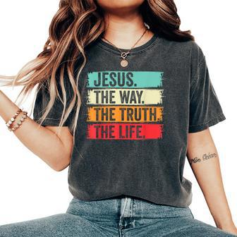 Jesus The Way Truth Verse Christian Worship Women's Oversized Comfort T-Shirt - Seseable