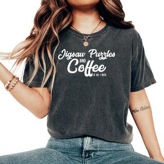 Jigsaw Puzzles And Coffee Is All I Need Women's Oversized Comfort T-Shirt - Monsterry