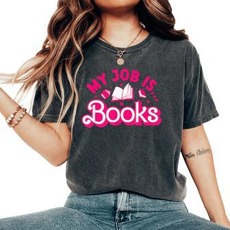 My Job Is Books Pink Retro Book Lovers Librarian Women's Oversized Comfort T-Shirt - Seseable